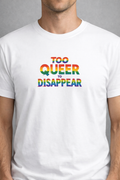 Too Queer to Disappear